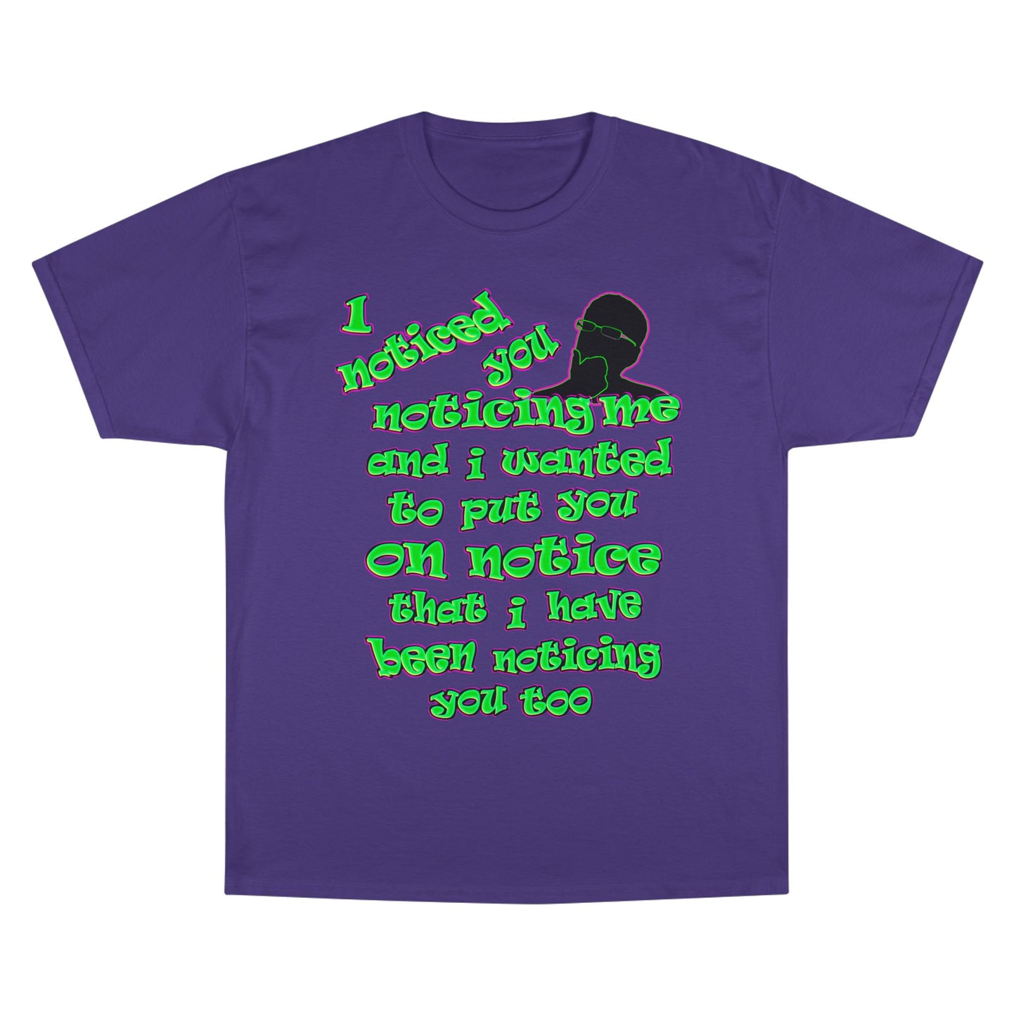 noticed you noticing - Champion T-Shirt