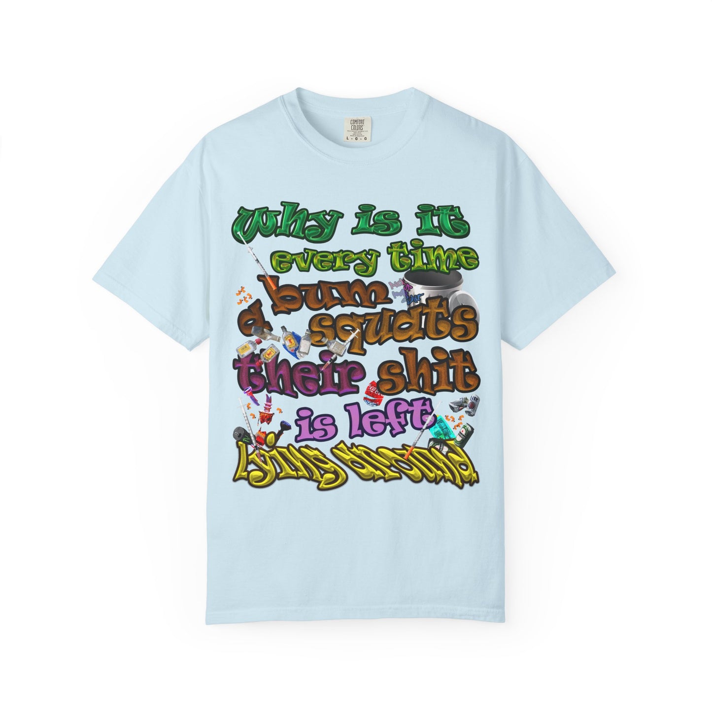 the bum's shit - Unisex Garment-Dyed T-shirt