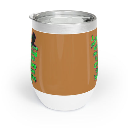 noticed you noticing - Chill Wine Tumbler (light brown)