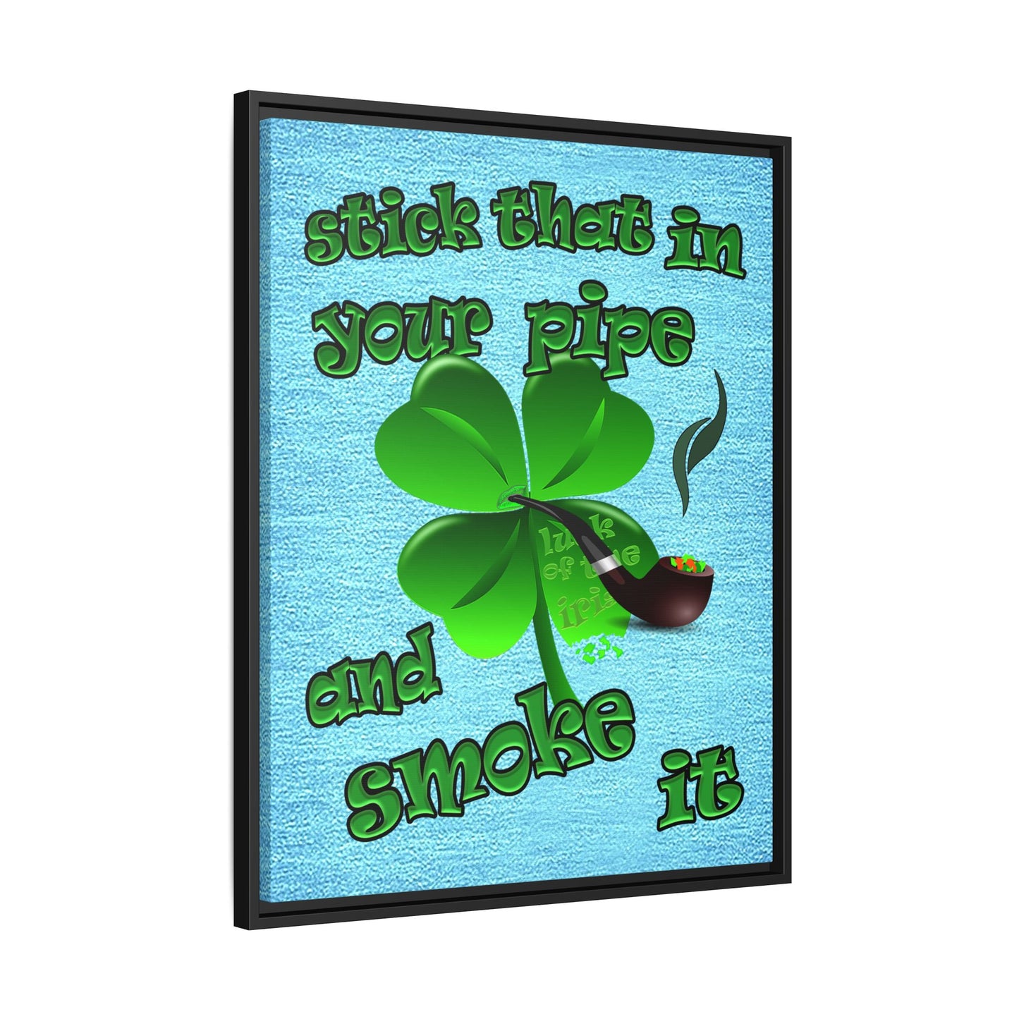 stick that in your pipe and smoke it - framed canvas art (faded blue)
