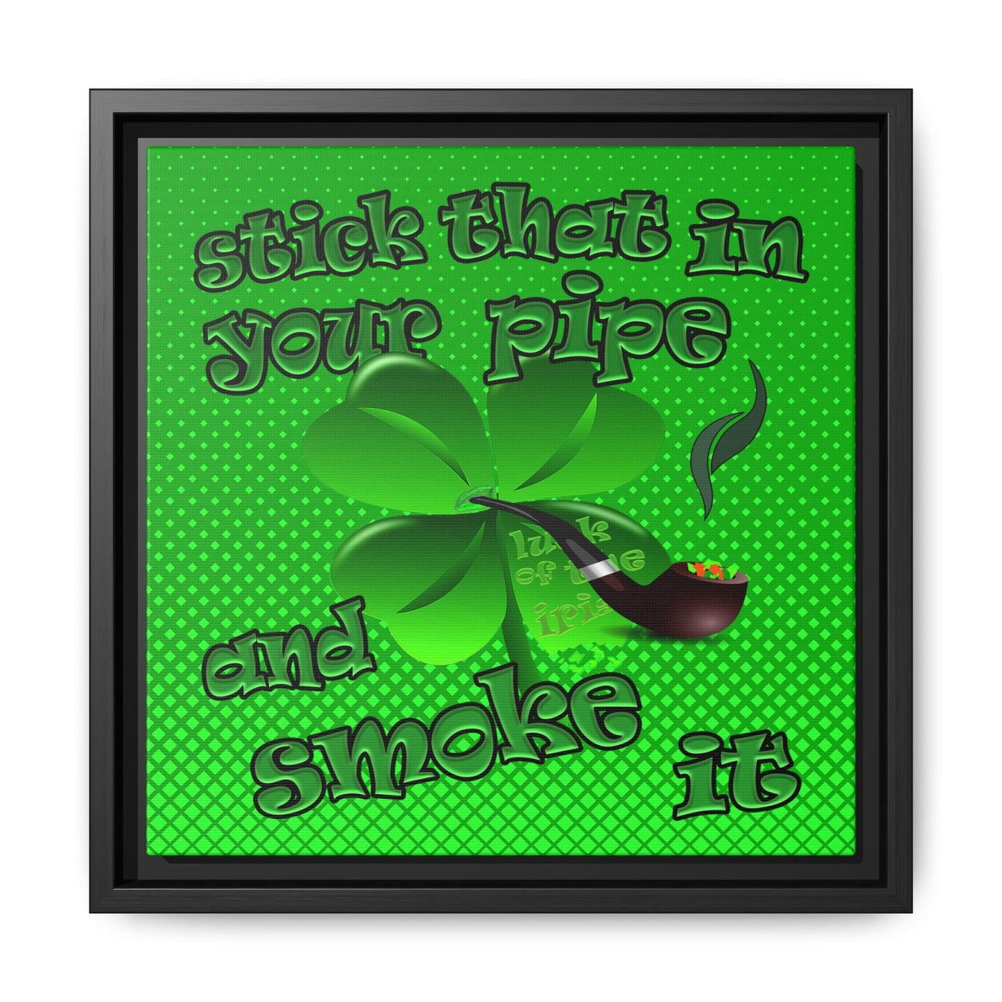 stick that in your pipe and smoke it - framed canvas art (logo green)