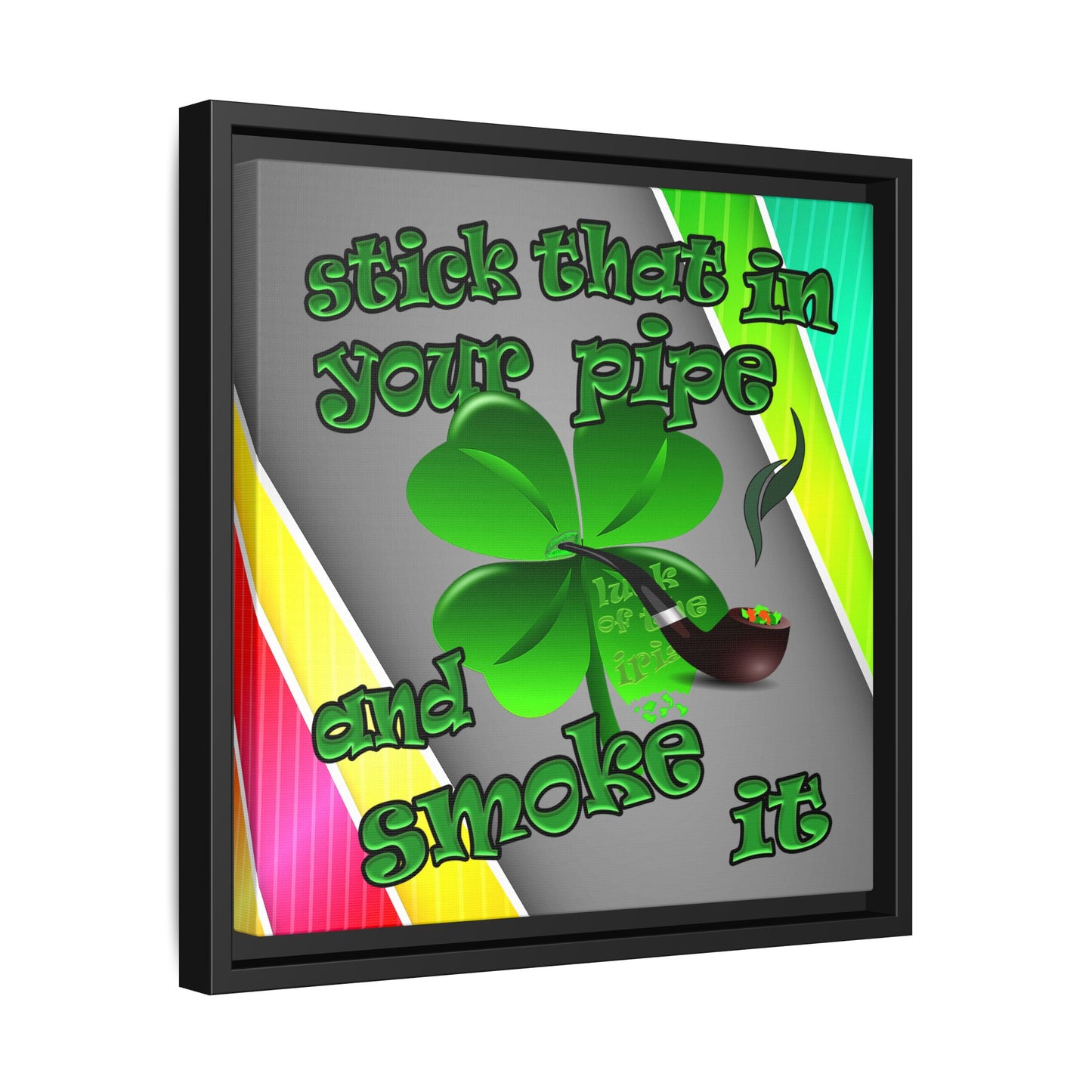 stick that in your pipe and smoke it - framed canvas art (rainbow split)