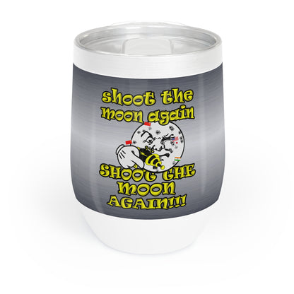 shoot the moon again - Chill Wine Tumbler (brushed nickel)