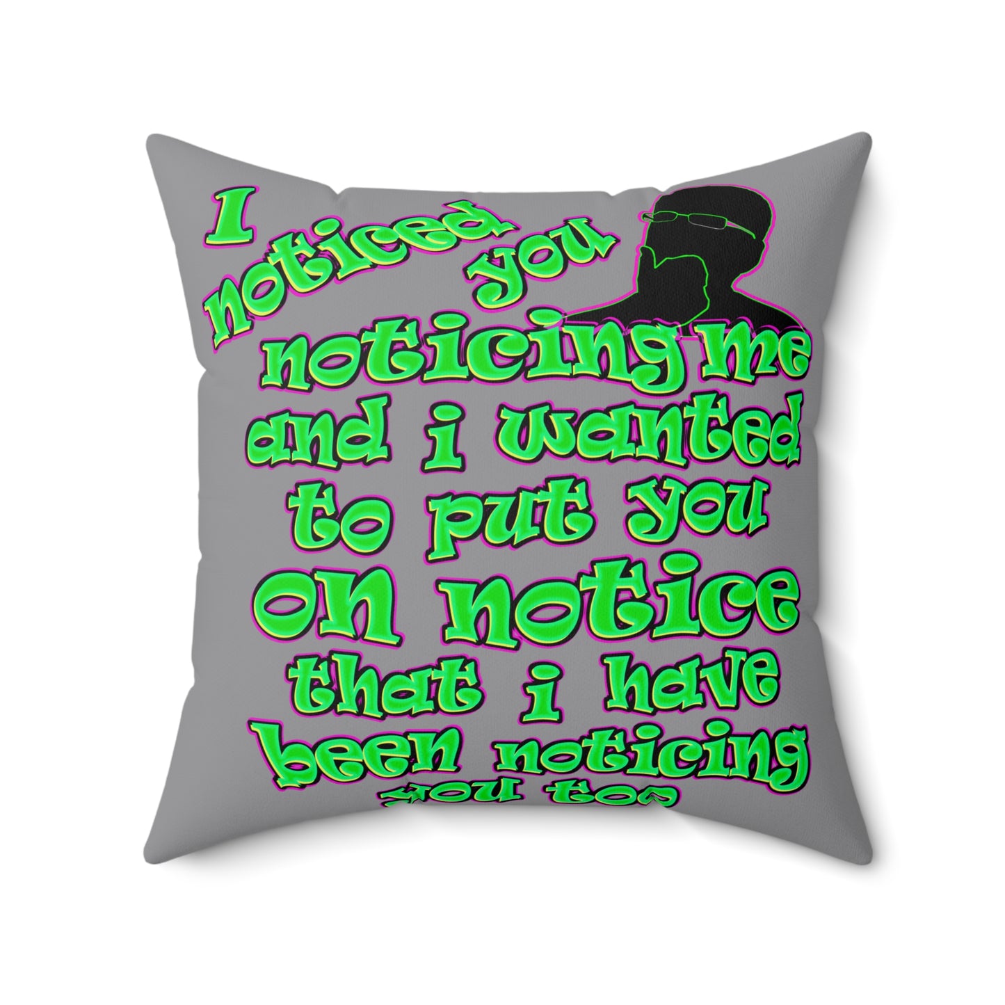 noticed you noticing - Spun Polyester Square Pillow - (grey)