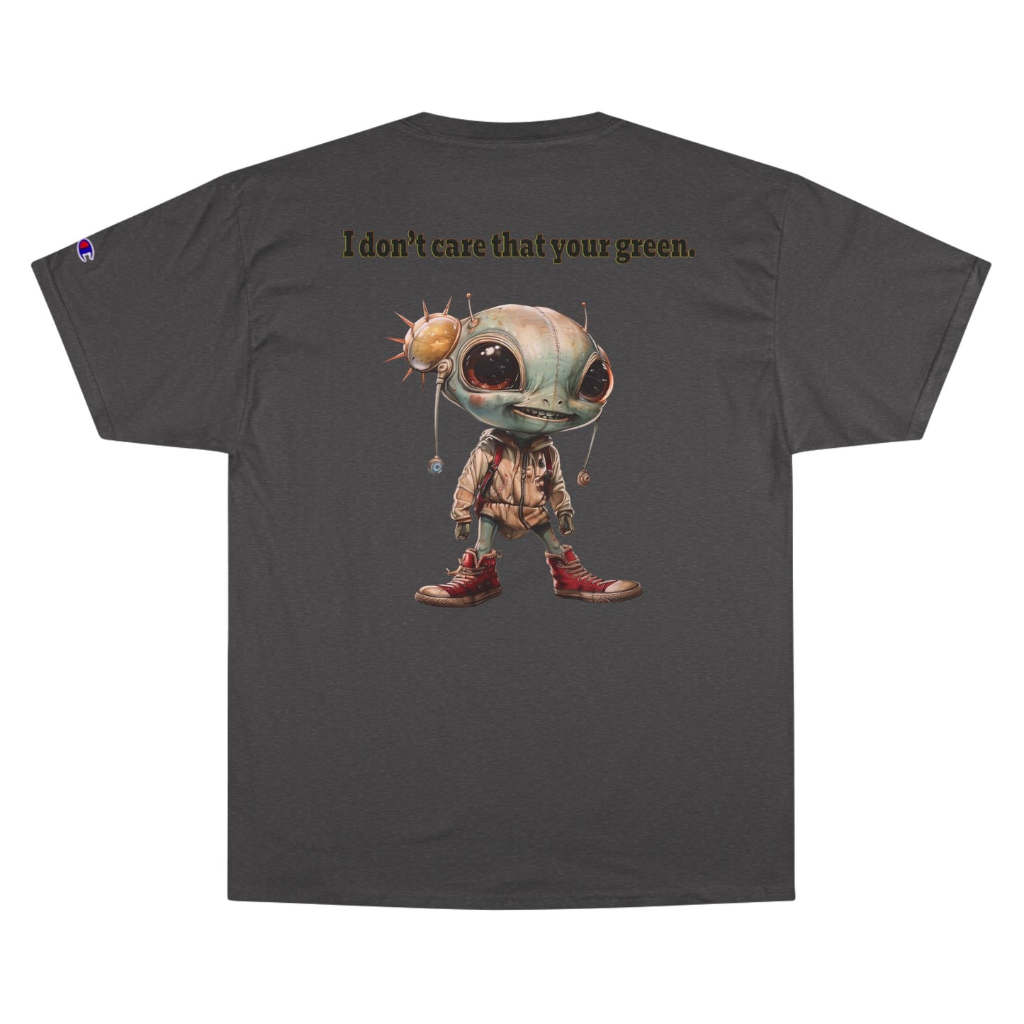 I don't care that your grey - Champion T-Shirt