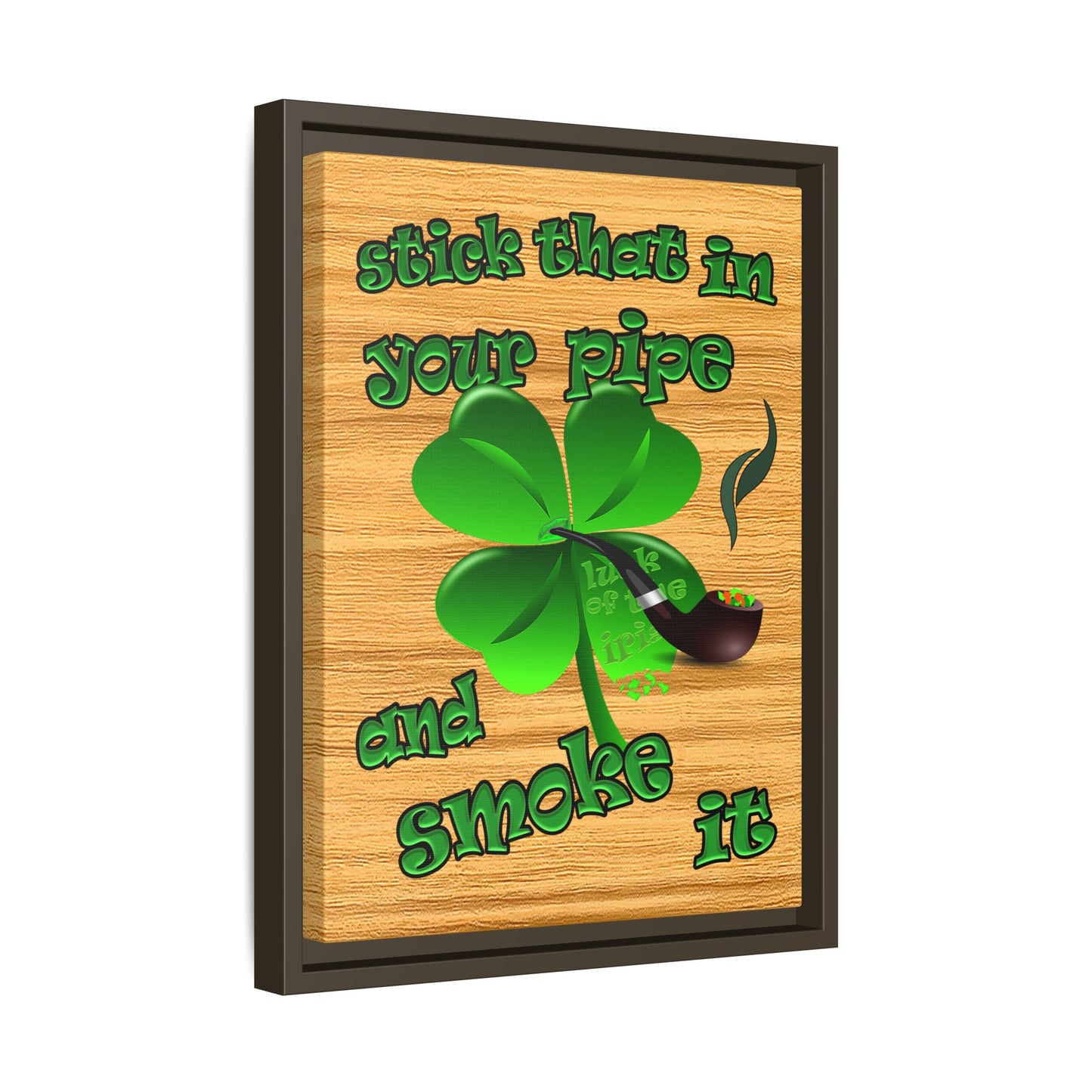 stick that in your pipe and smoke it - framed canvas art (butterscotch wood finish)