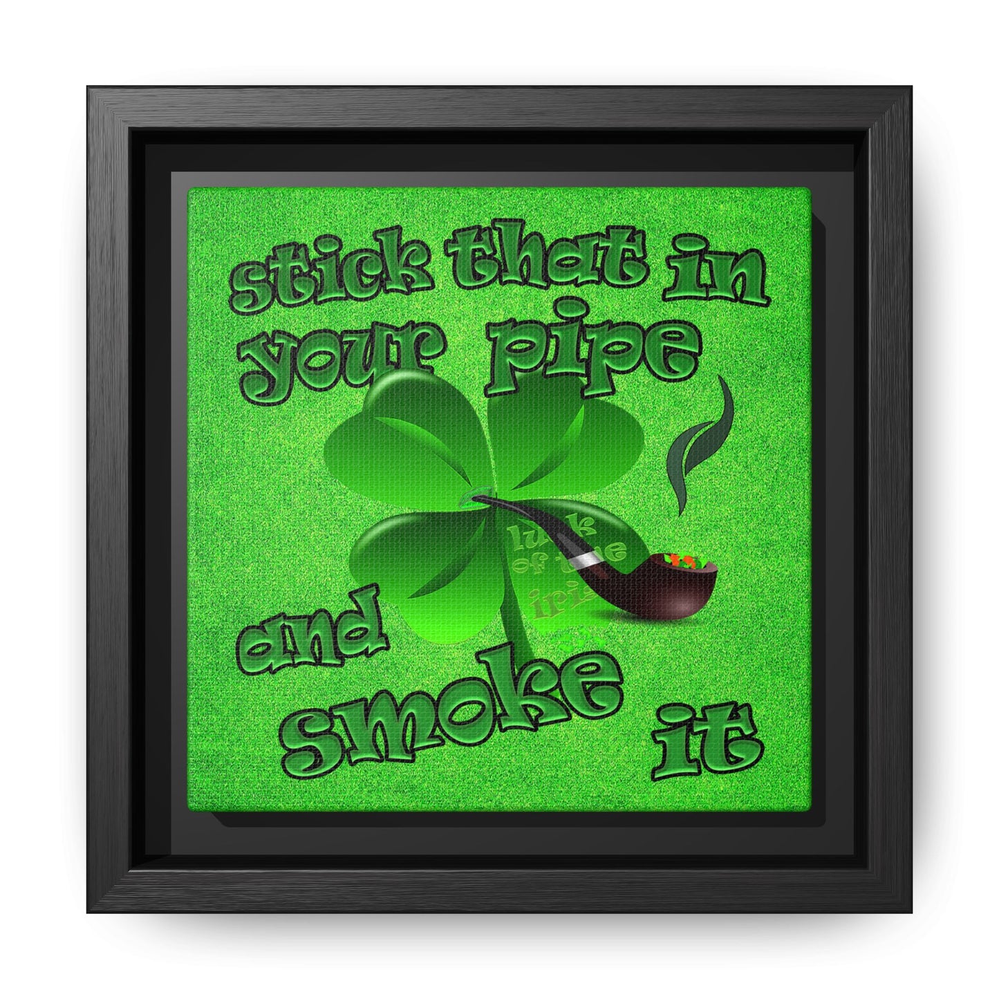 stick that in your pipe and smoke it - framed canvas art (green turf)