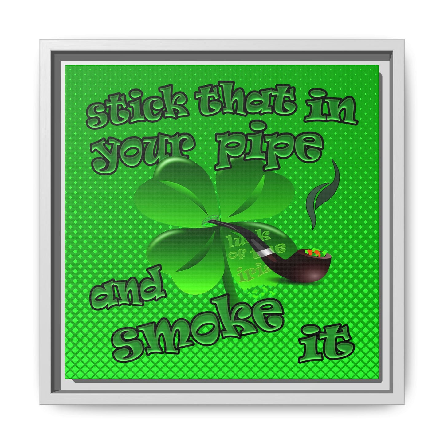 stick that in your pipe and smoke it - framed canvas art (logo green)