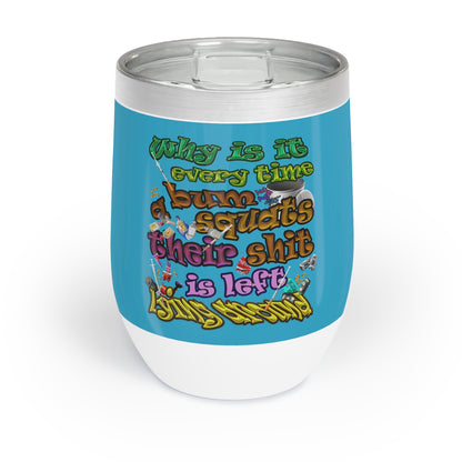 the bum's shit - Chill Wine Tumbler (turquoise)