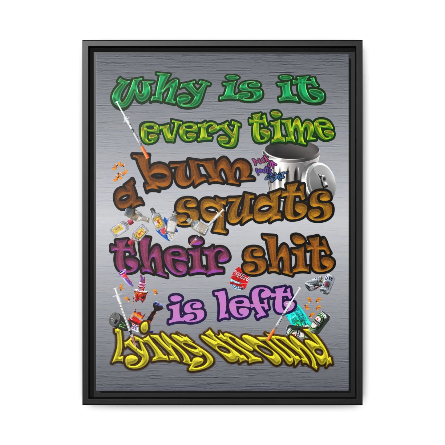 the bum's shit - framed canvas art (brushed nickel)