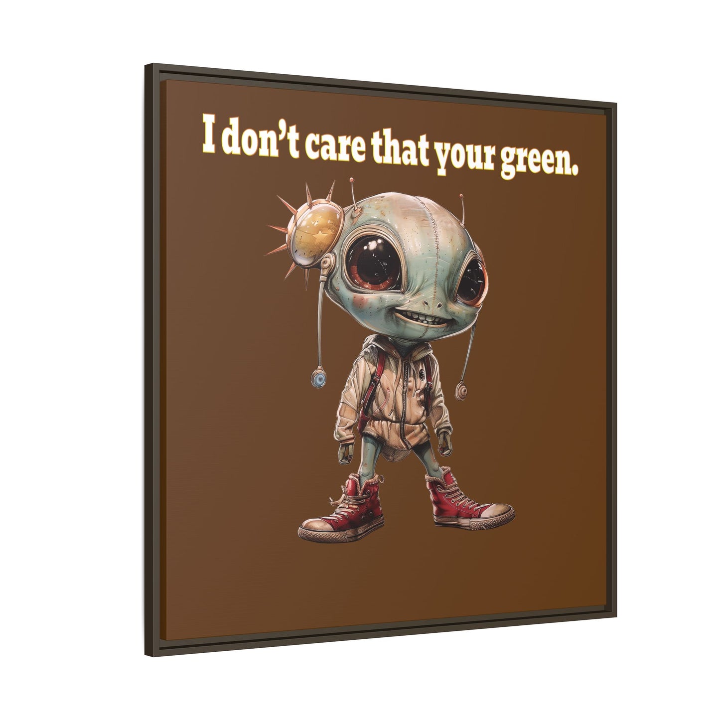 I don't care that your green - framed canvas art (brown)