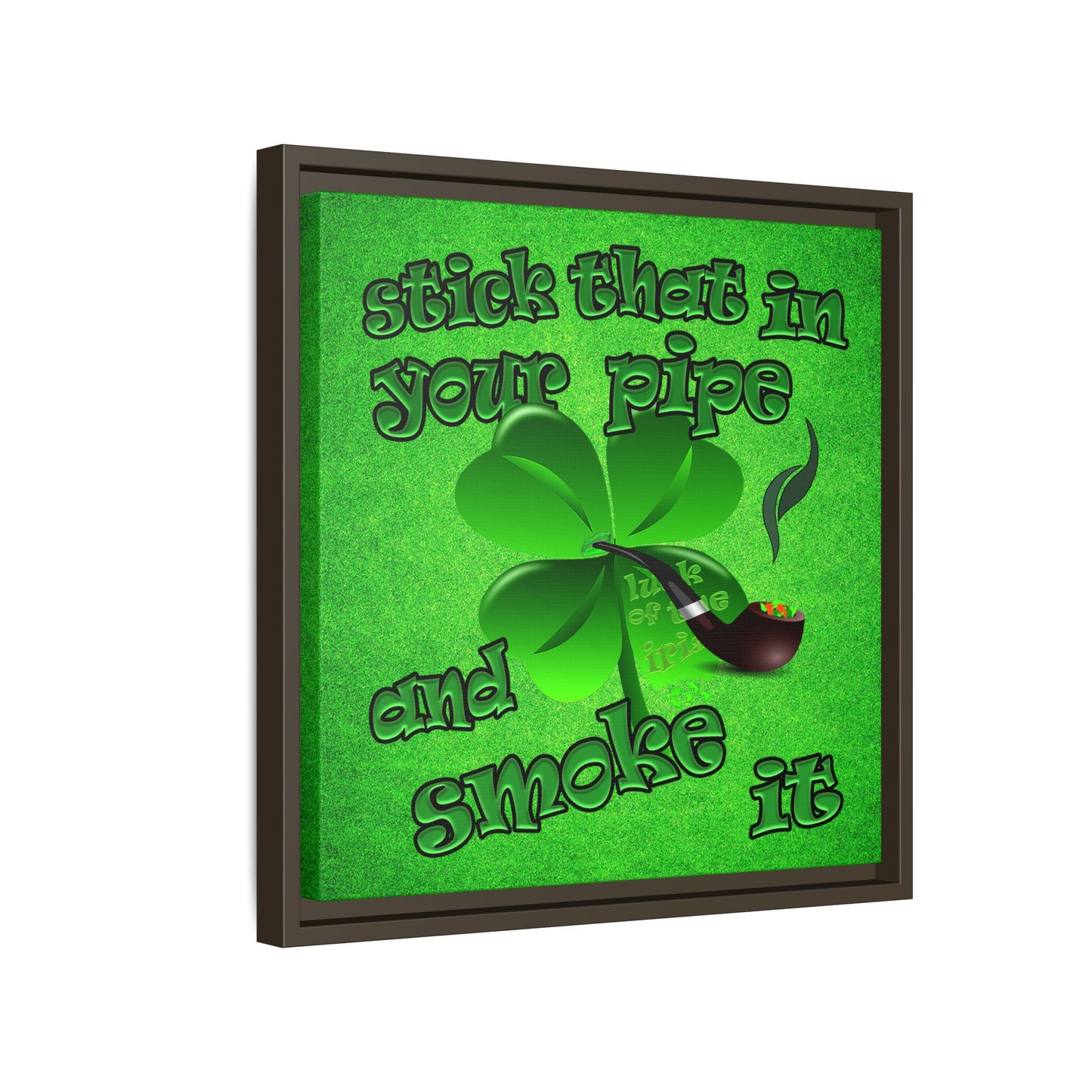 stick that in your pipe and smoke it - framed canvas art (green turf)