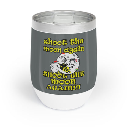 shoot the moon again - Chill Wine Tumbler (dark grey)