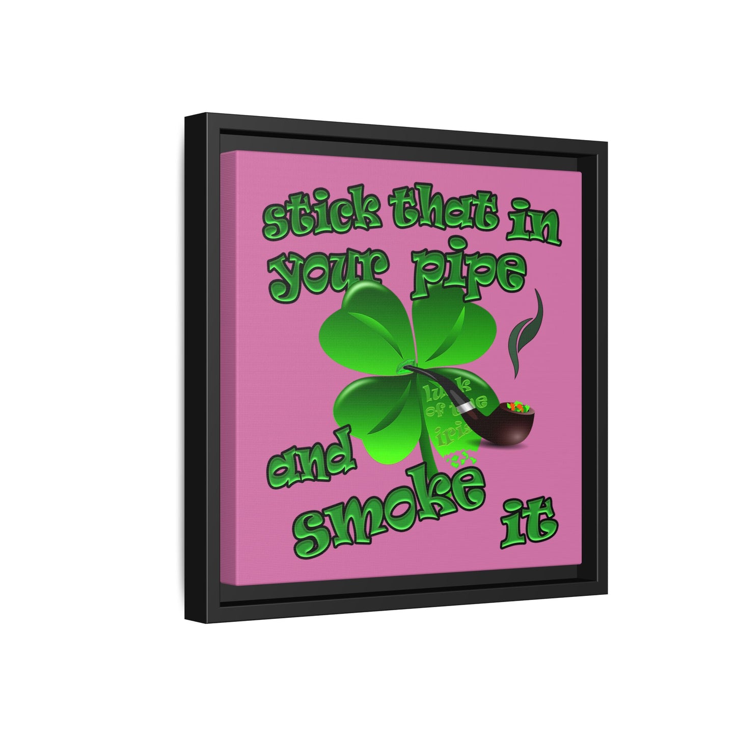 stick that in your pipe and smoke it - framed canvas art (light pink)