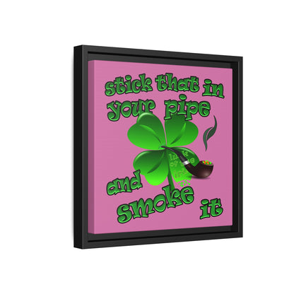 stick that in your pipe and smoke it - framed canvas art (light pink)