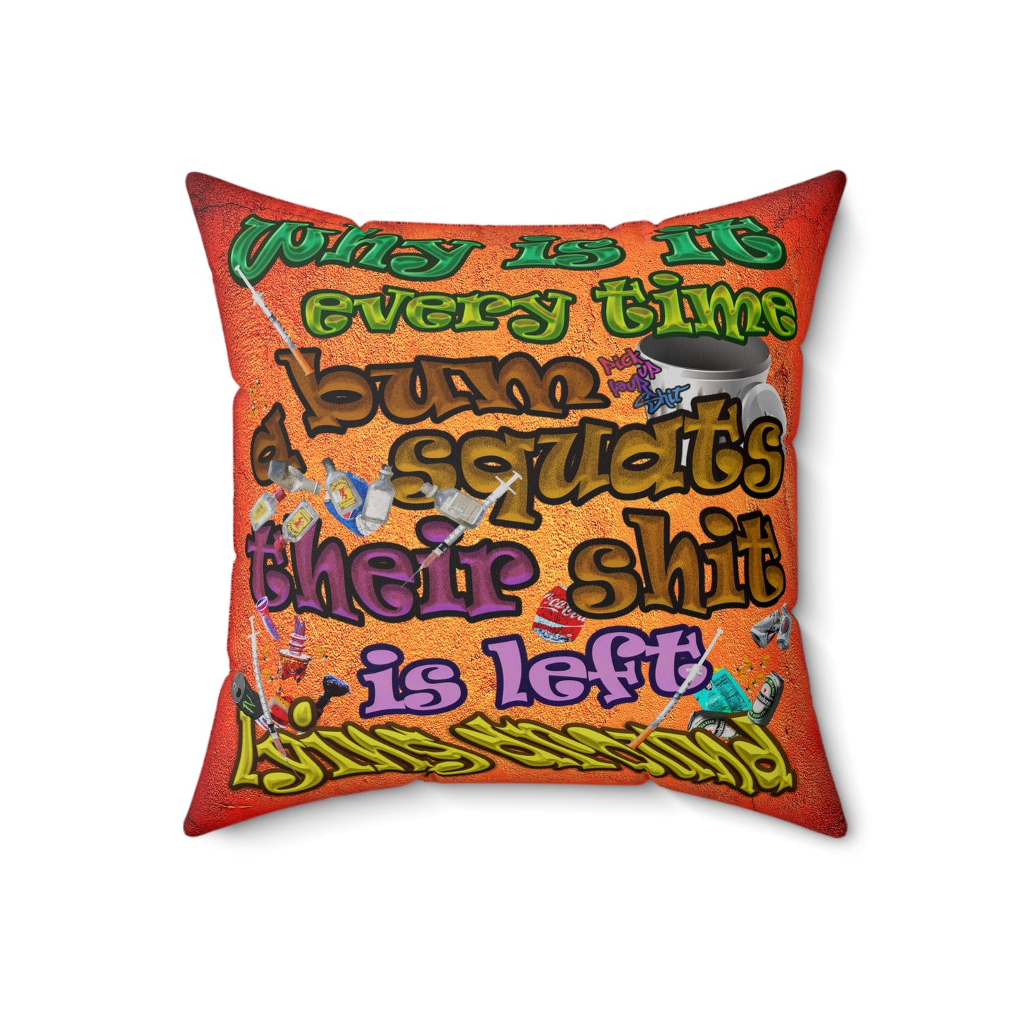 the bum's shit - Spun Polyester Square Pillow - (burnt orange)