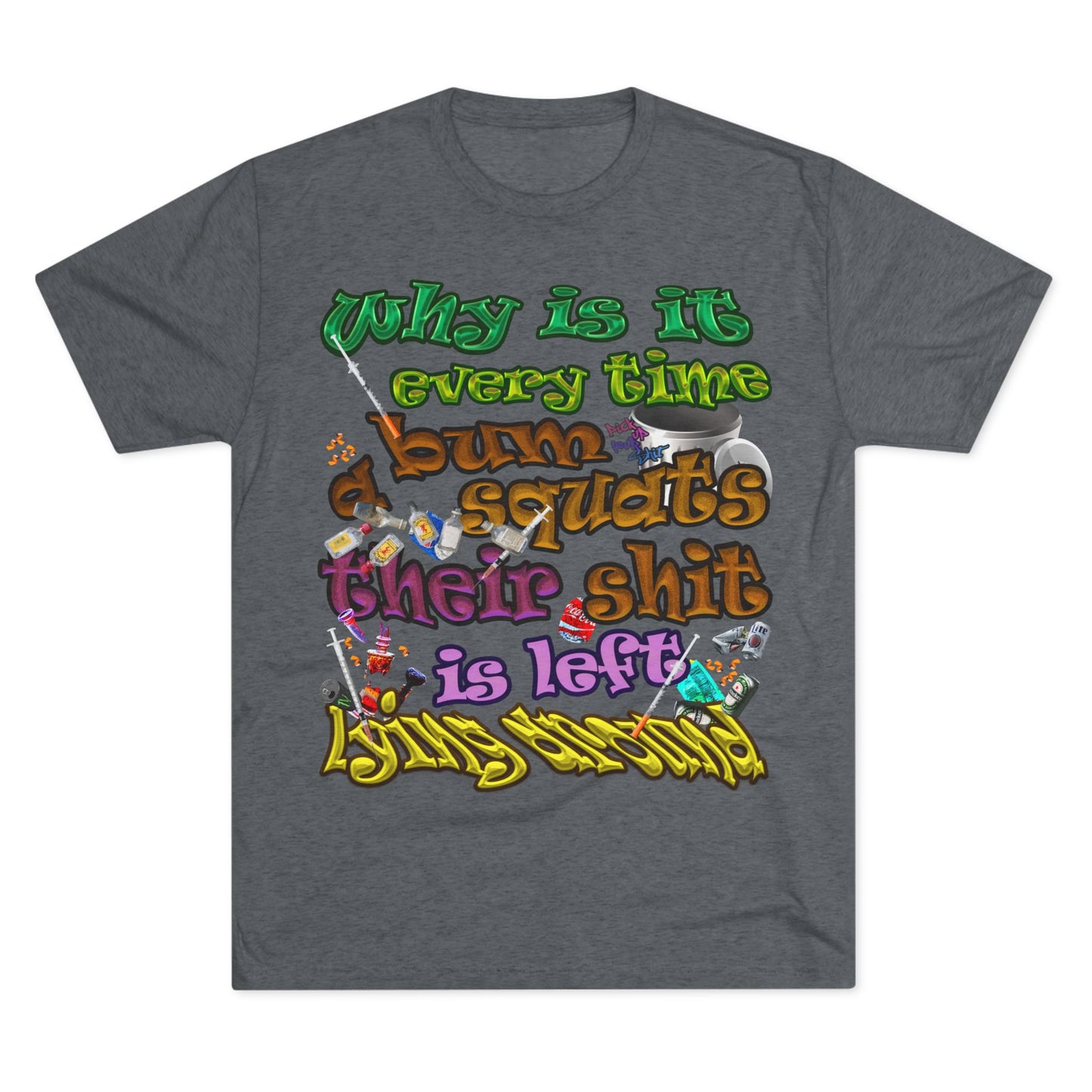 the bum's shit - Unisex Tri-Blend Crew Tee