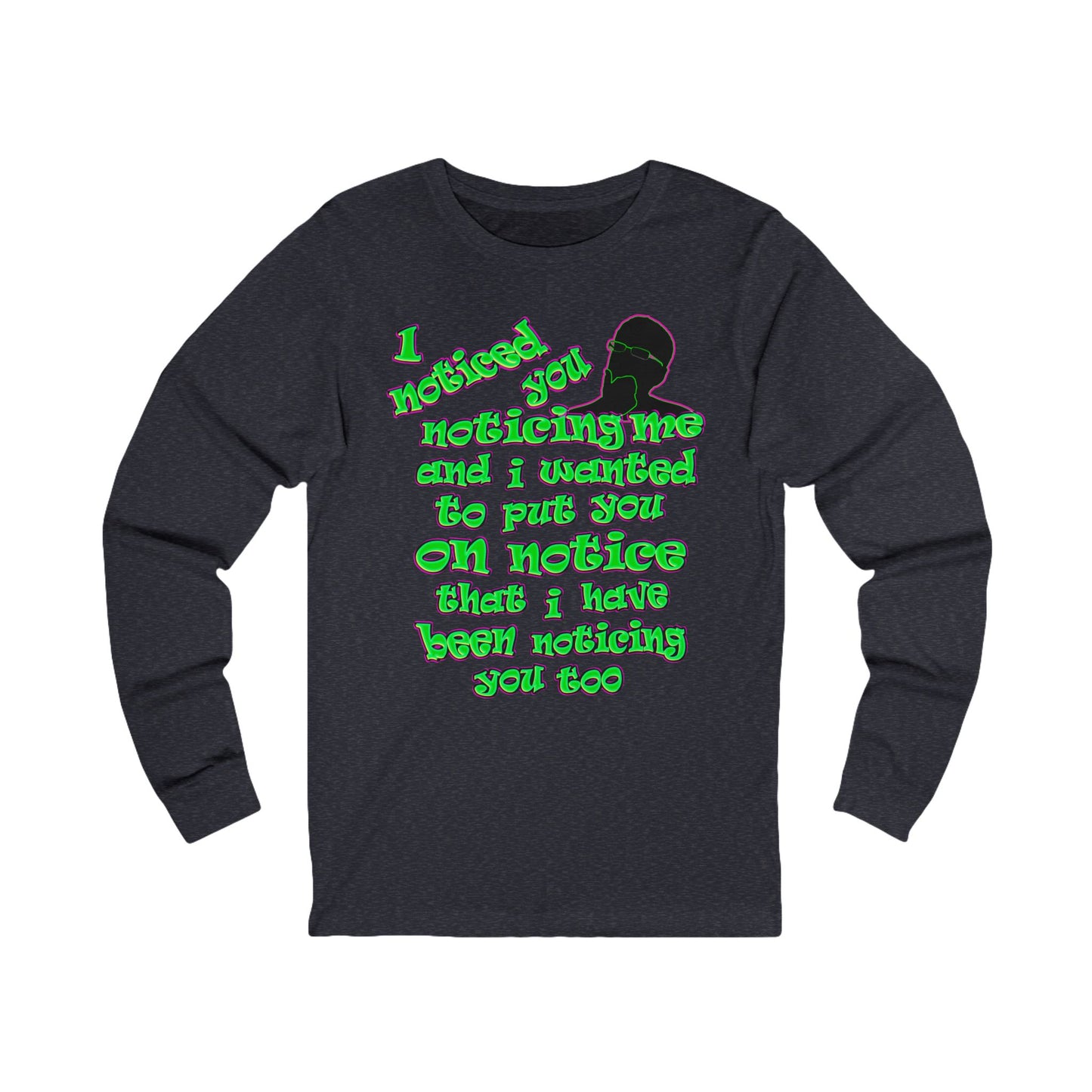 noticed you noticing - Unisex Jersey Long Sleeve Tee