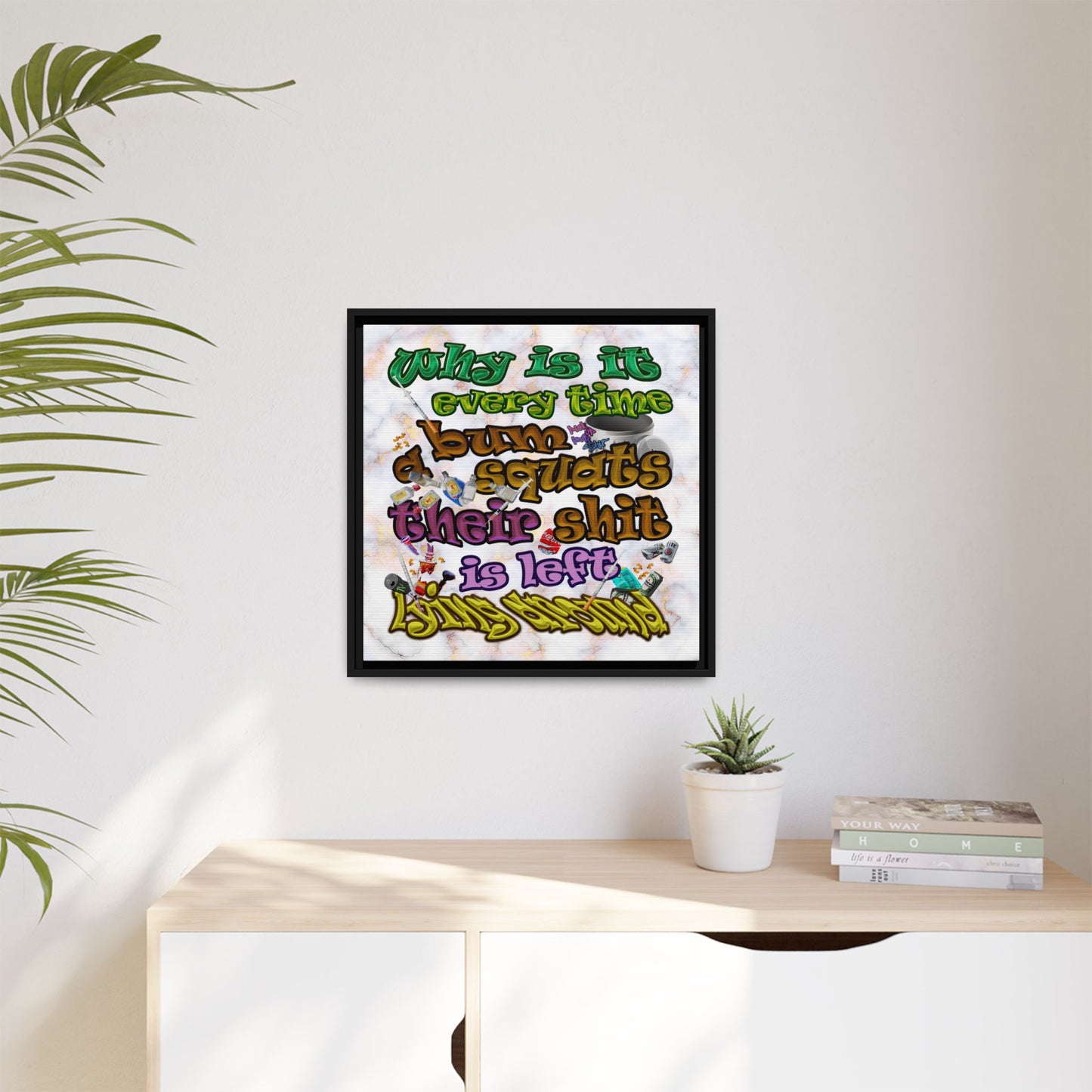 the bum's shit - framed canvas art (white marble)