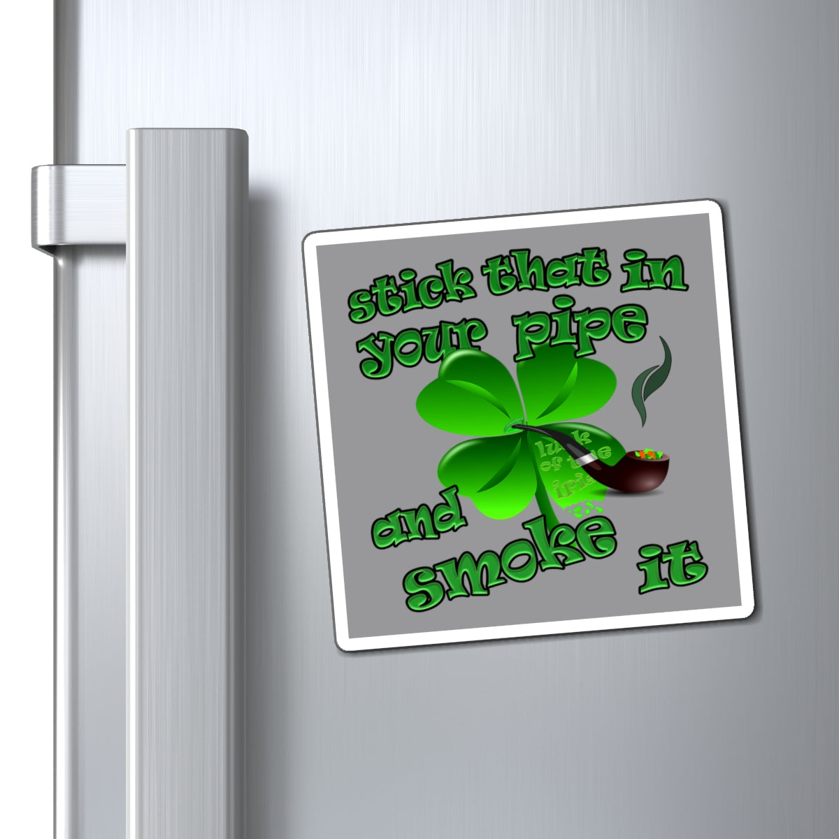 stick that in your pipe and smoke it - Magnets - (grey)