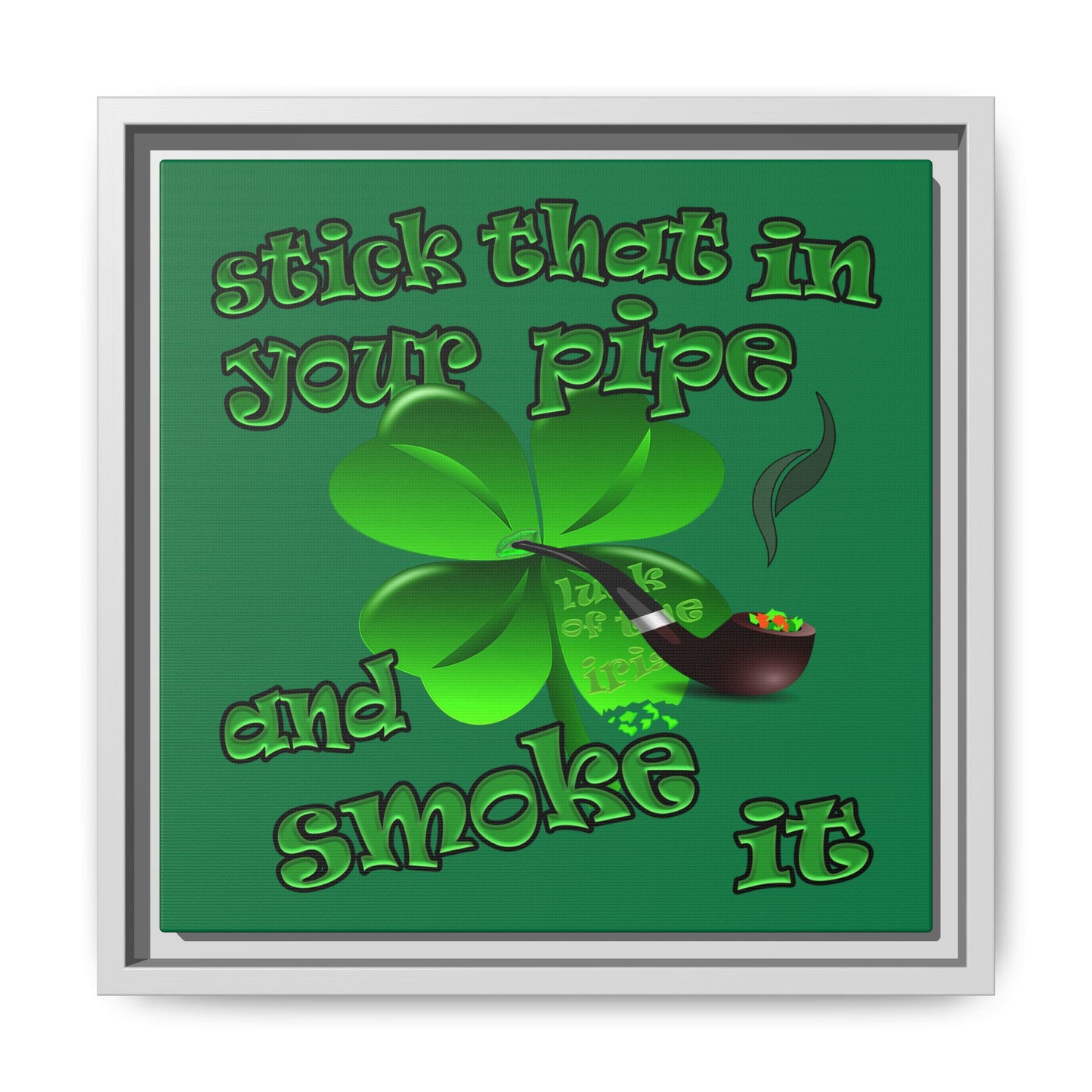stick that in your pipe and smoke it - framed canvas art (dark green)