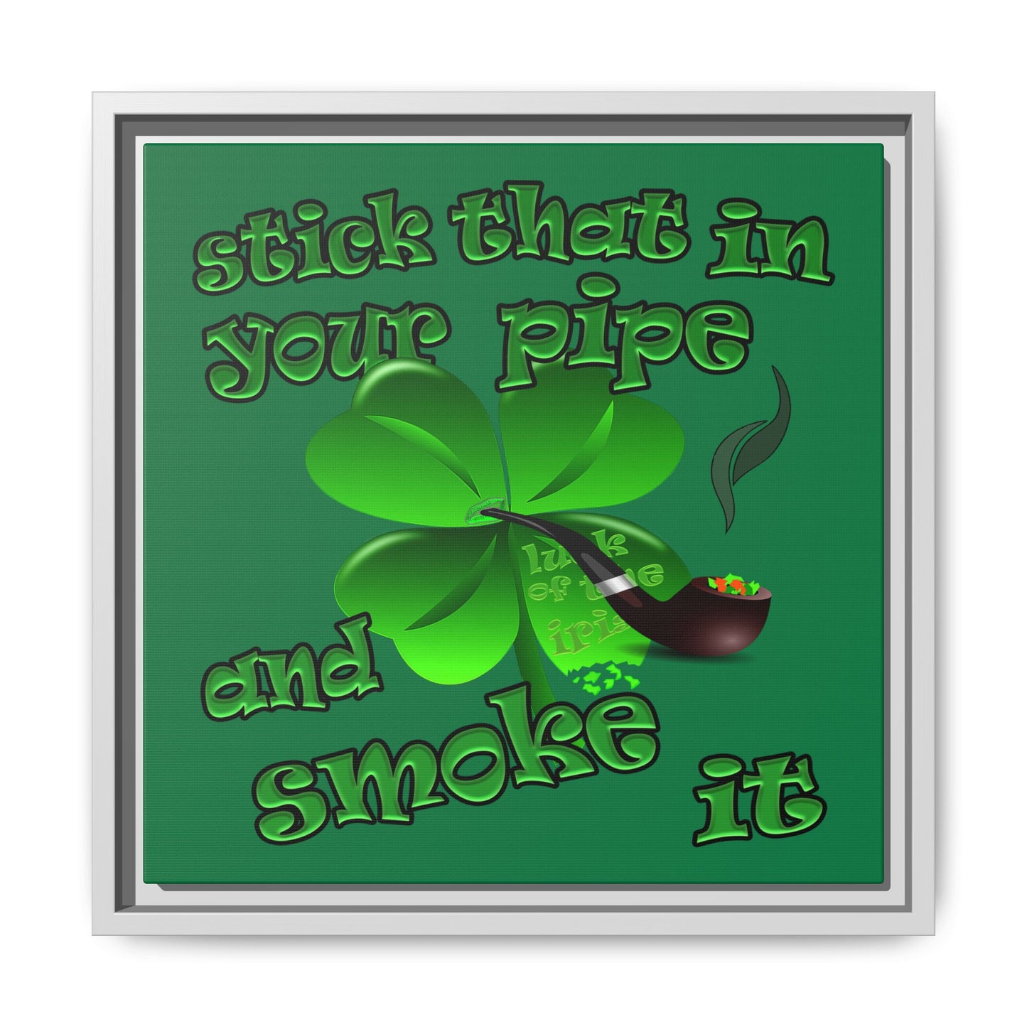 stick that in your pipe and smoke it - framed canvas art (dark green)