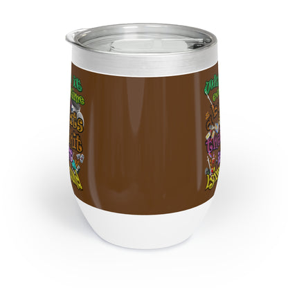 the bum's shit - Chill Wine Tumbler (brown)