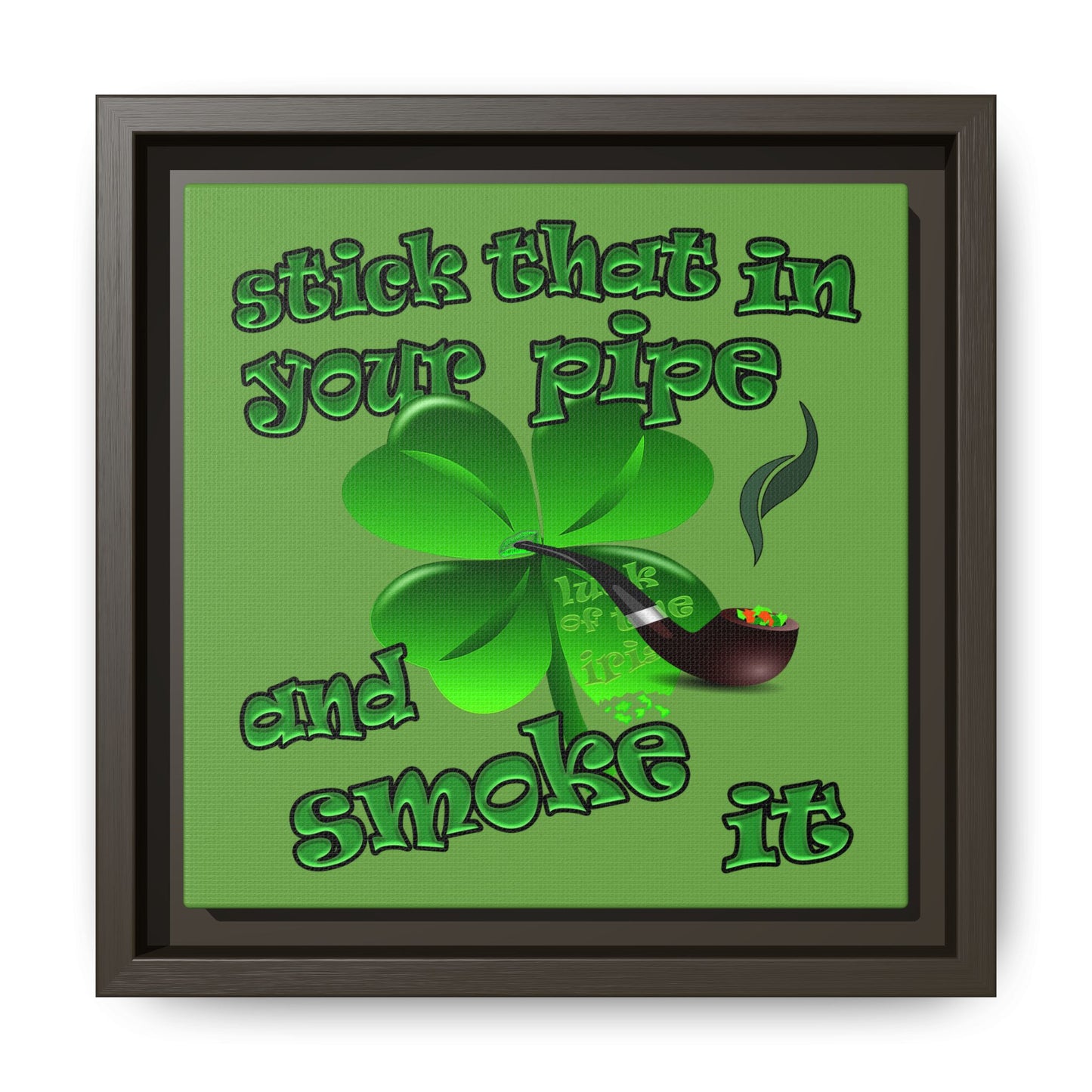 stick that in your pipe and smoke it - framed canvas art (green)