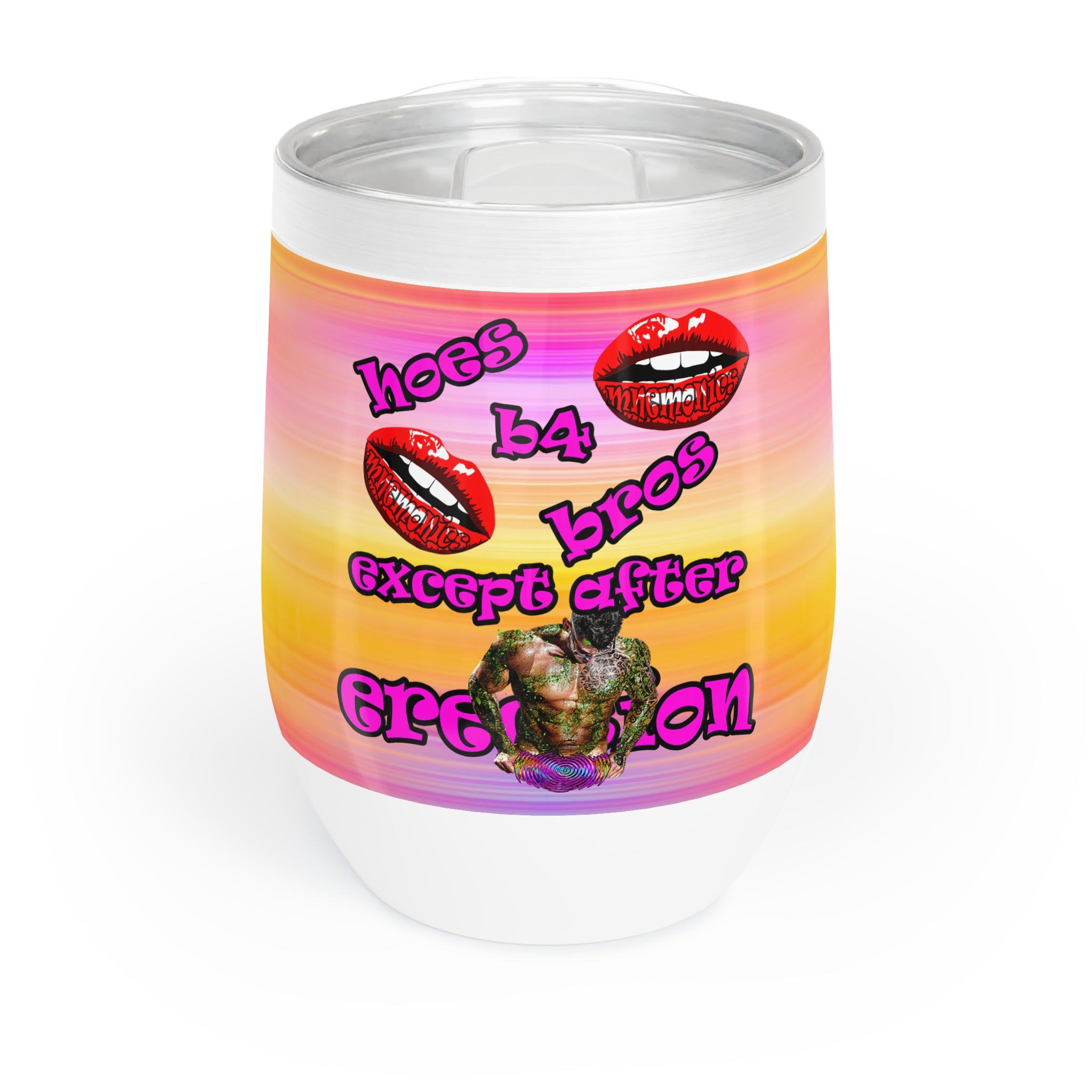 hoes b4 bros - Chill Wine Tumbler (color blur)