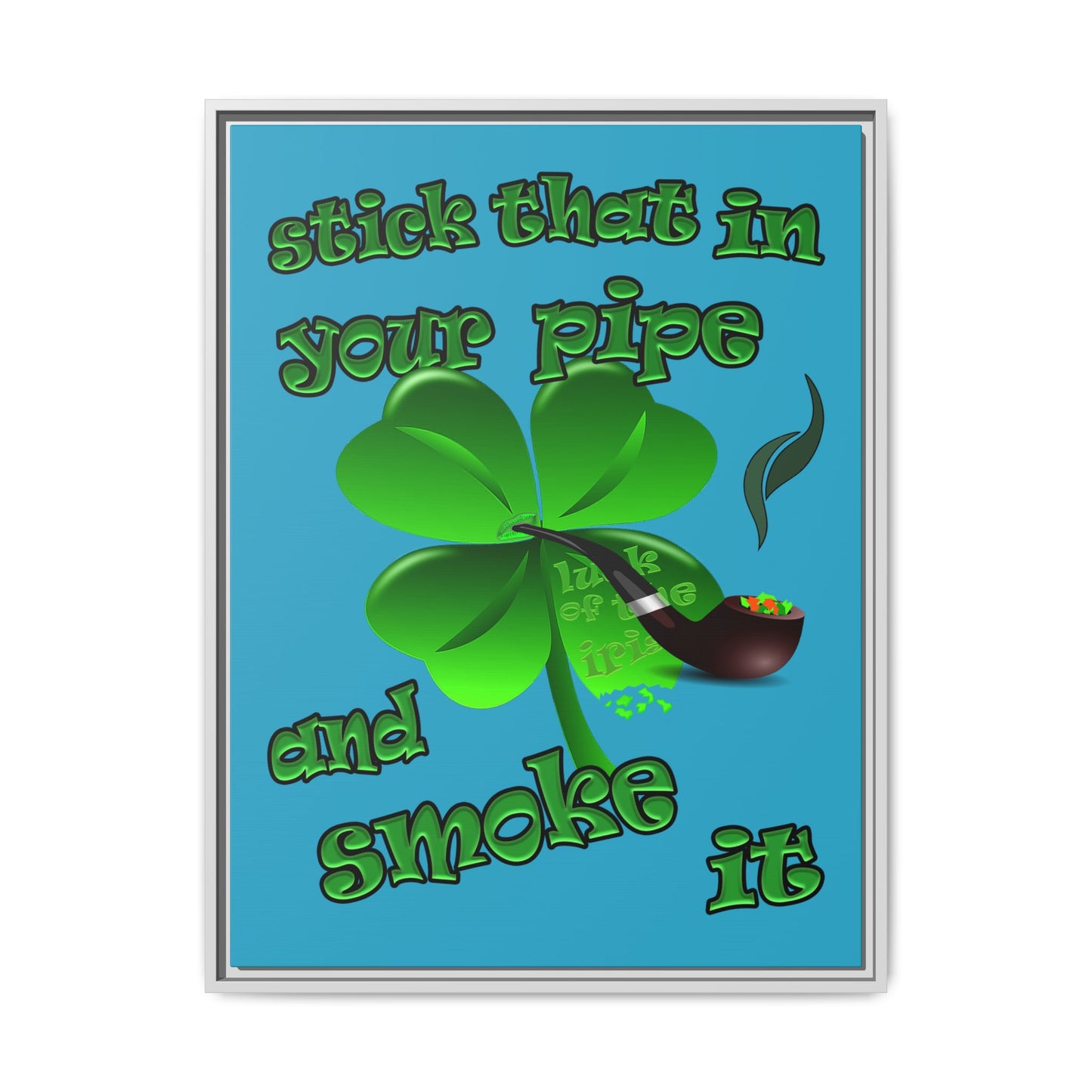 stick that in your pipe and smoke it - framed canvas art (turquoise)