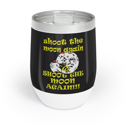 shoot the moon again - Chill Wine Tumbler (black)