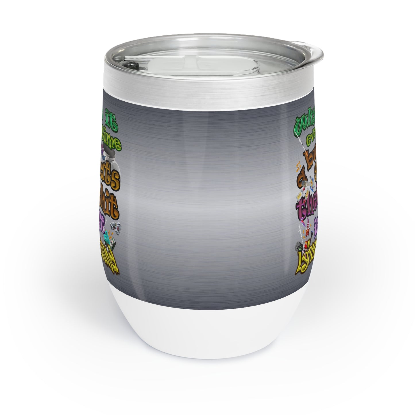 the bum's shit - Chill Wine Tumbler (brushed nickel)