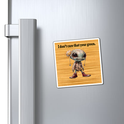I don't care that your green - Magnets - (butterscotch wood finish)