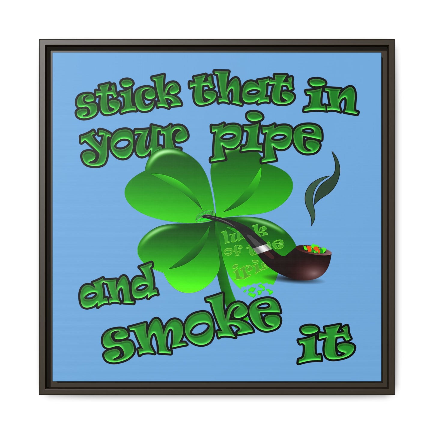 stick that in your pipe and smoke it - framed canvas art (light blue)