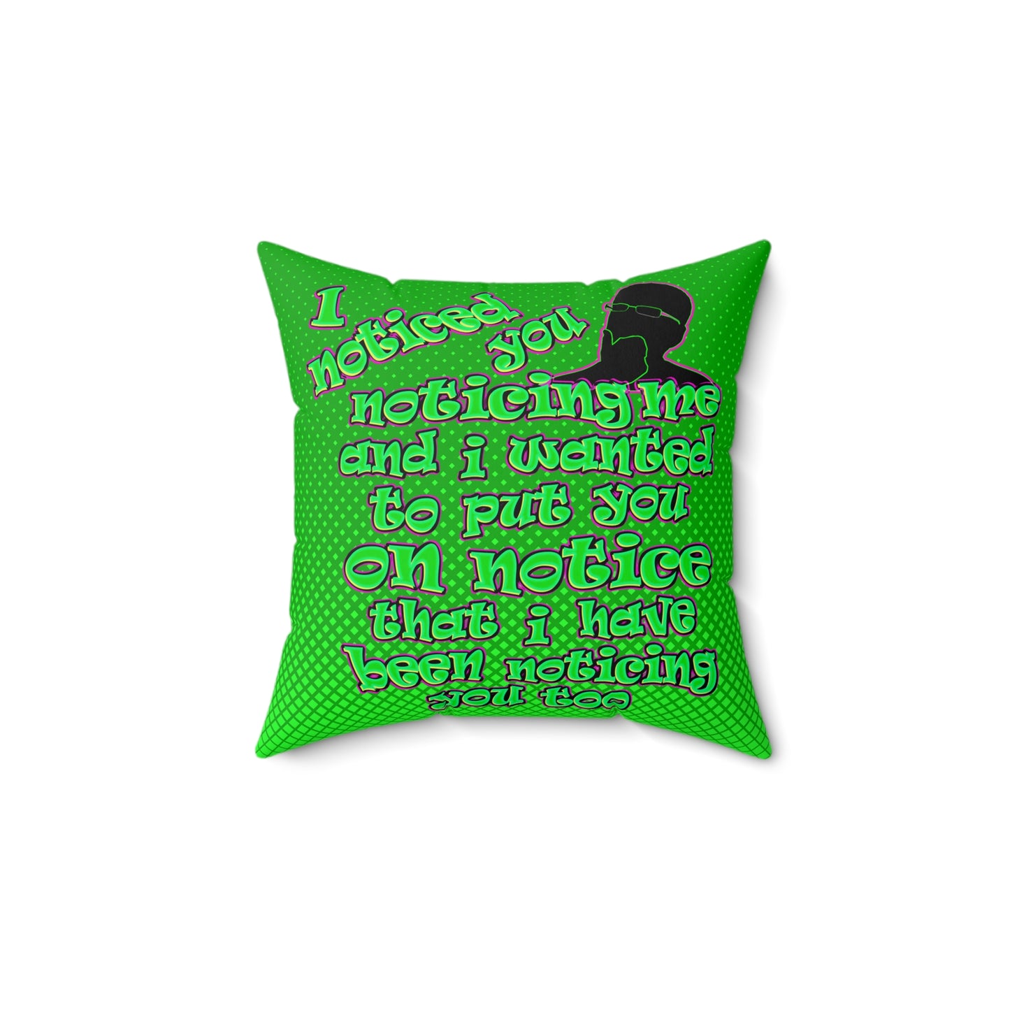 noticed you noticing - Faux Suede Square Pillow - (logo green)