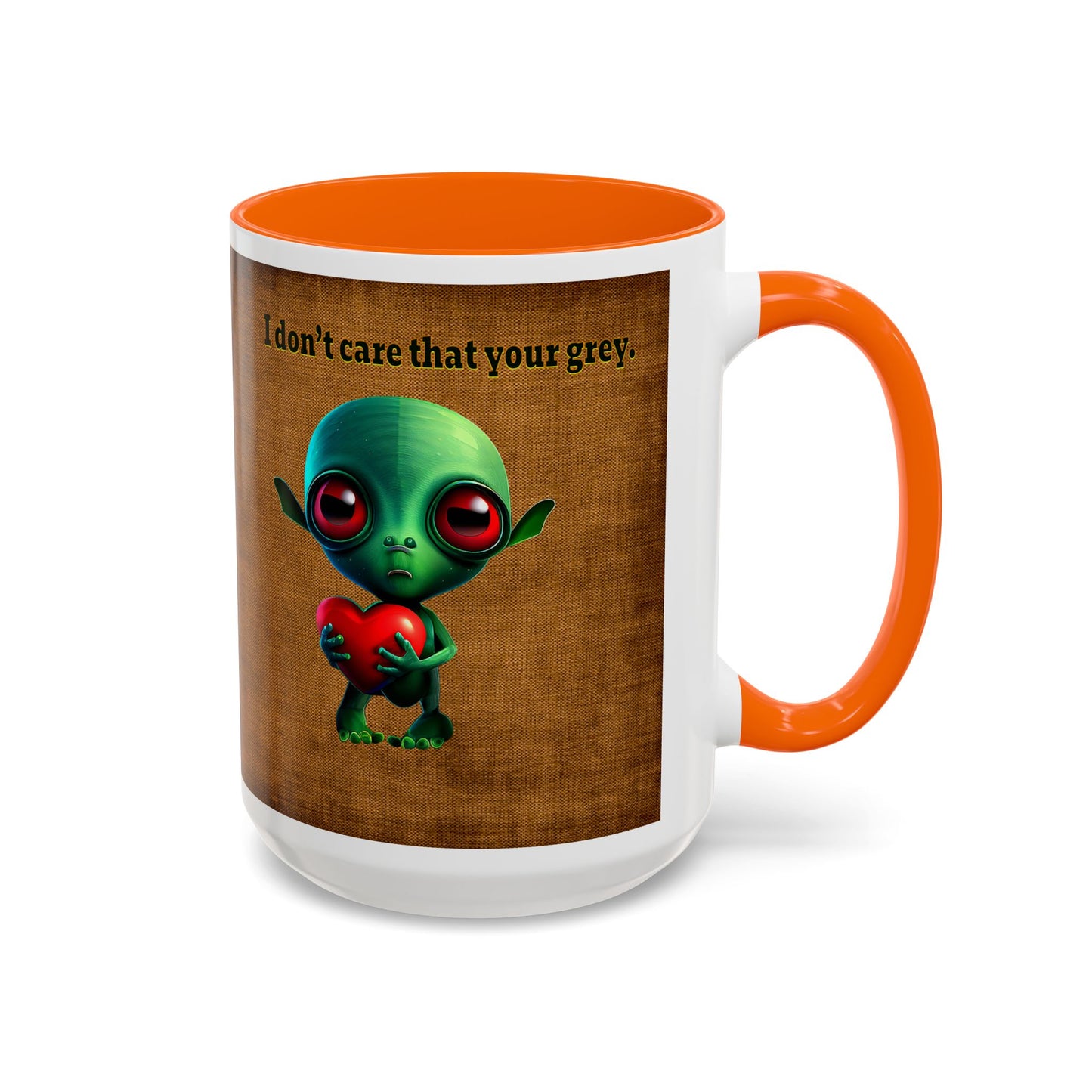 I don't care that your grey - Accent Mug (brown papyrus)
