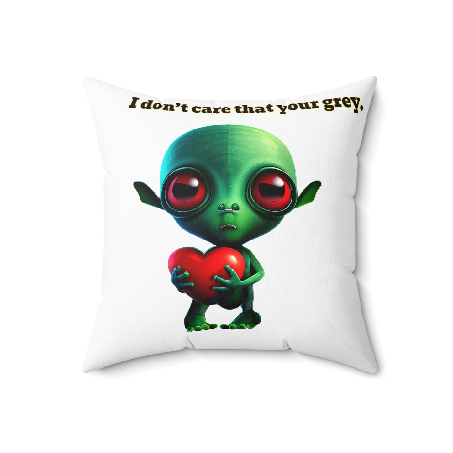 I don't care that your grey - Spun Polyester Square Pillow - (white)