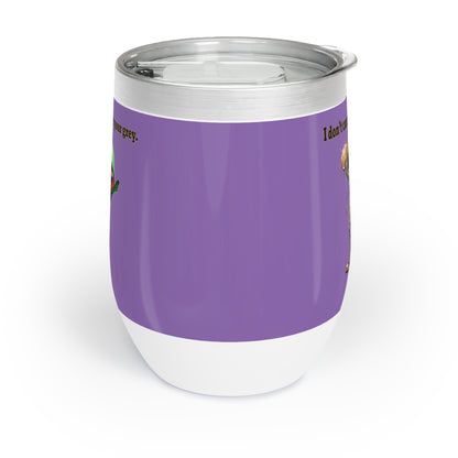 I don't care that your grey - Chill Wine Tumbler (light purple)