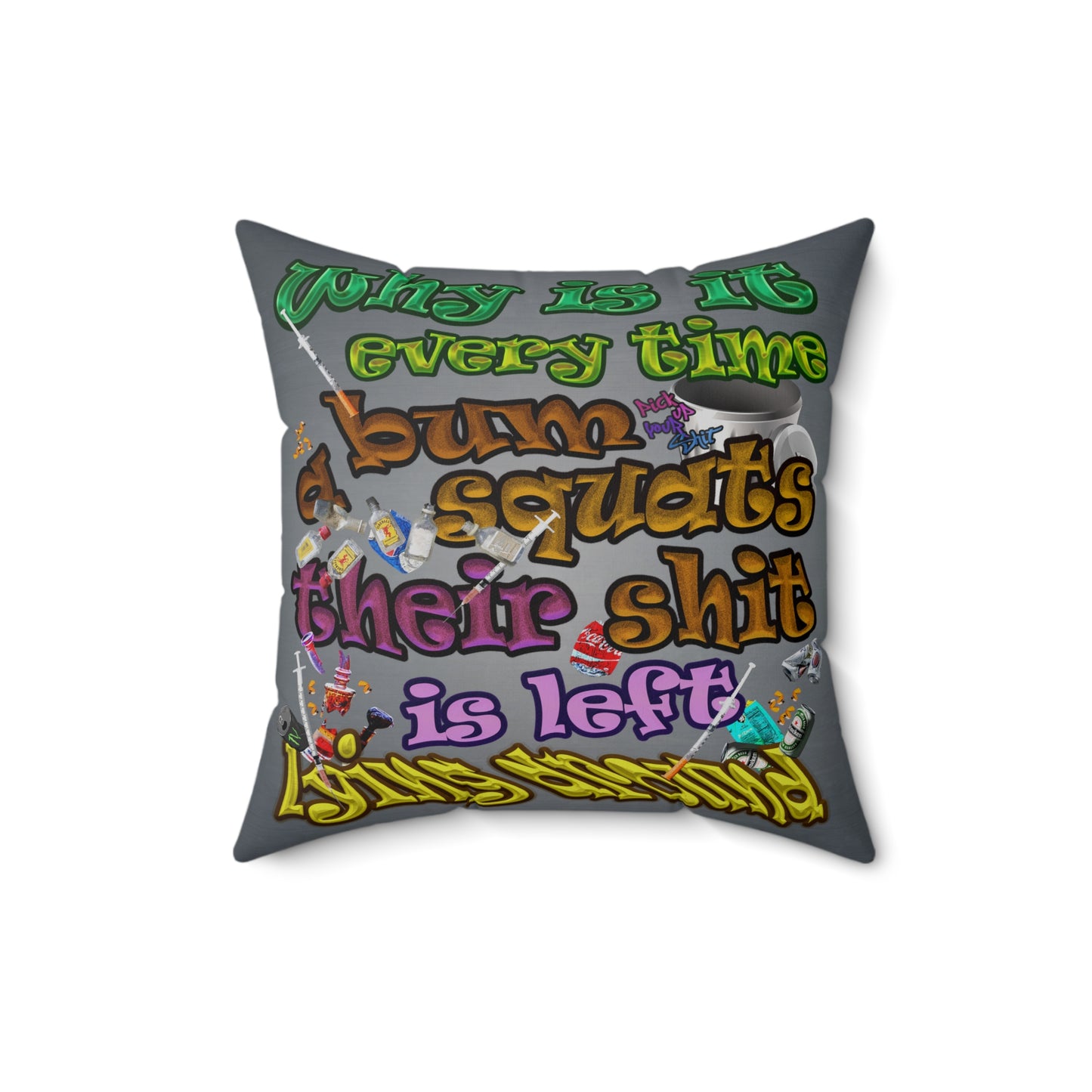 the bum's shit - Spun Polyester Square Pillow - (grey-light grey)
