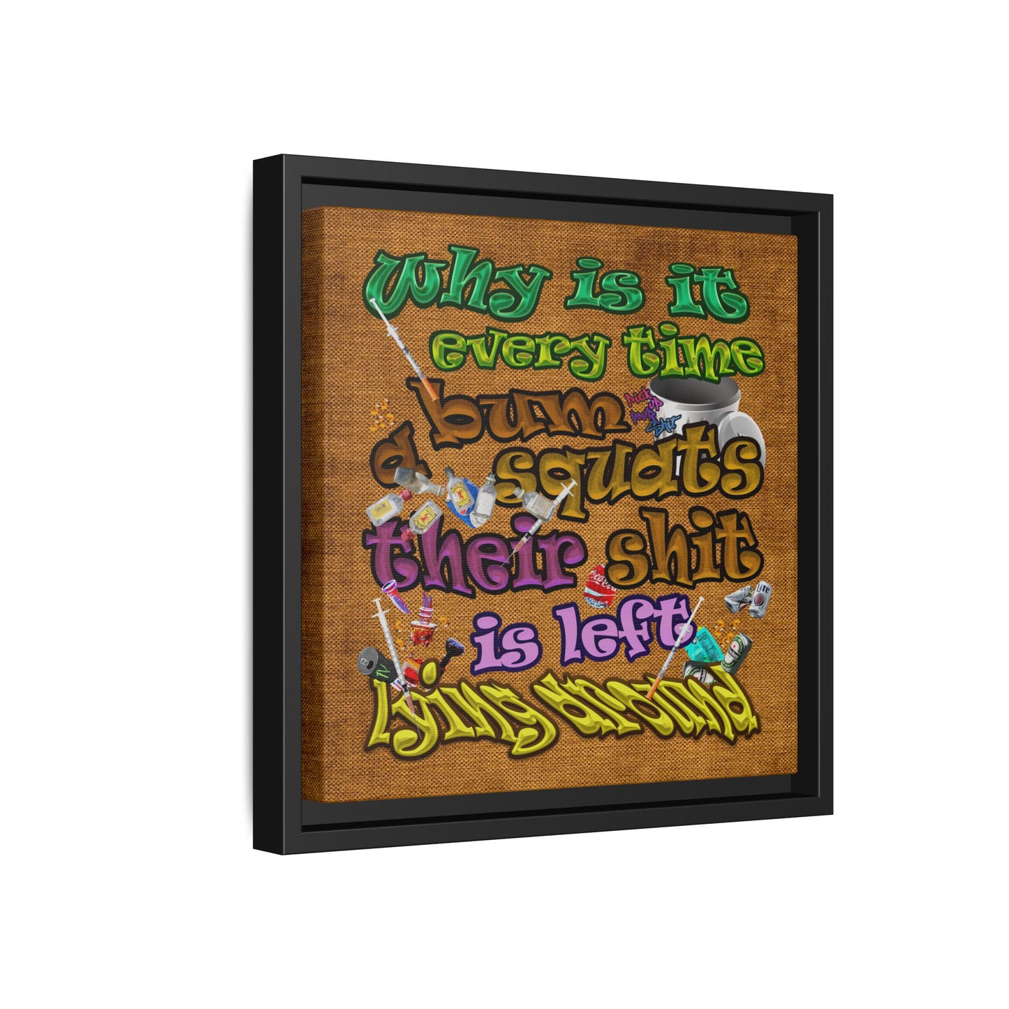 the bum's shit - framed canvas art (brown papyrus)