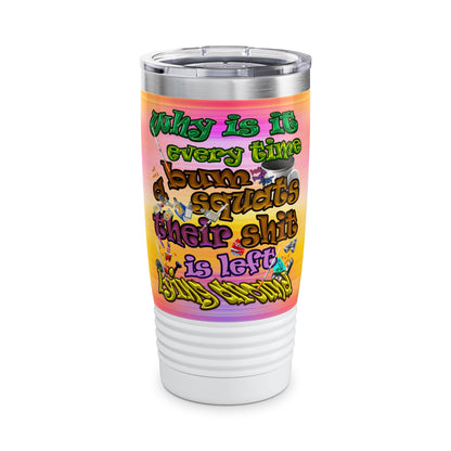 the bum's shit - Ringneck Tumbler, 20oz (color blur)