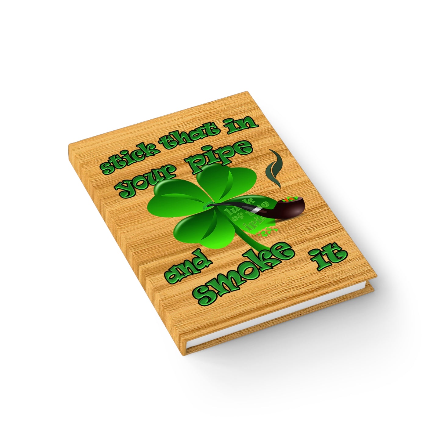 stick that in your pipe and smoke it - journal-lined (butterscotch wood finish)