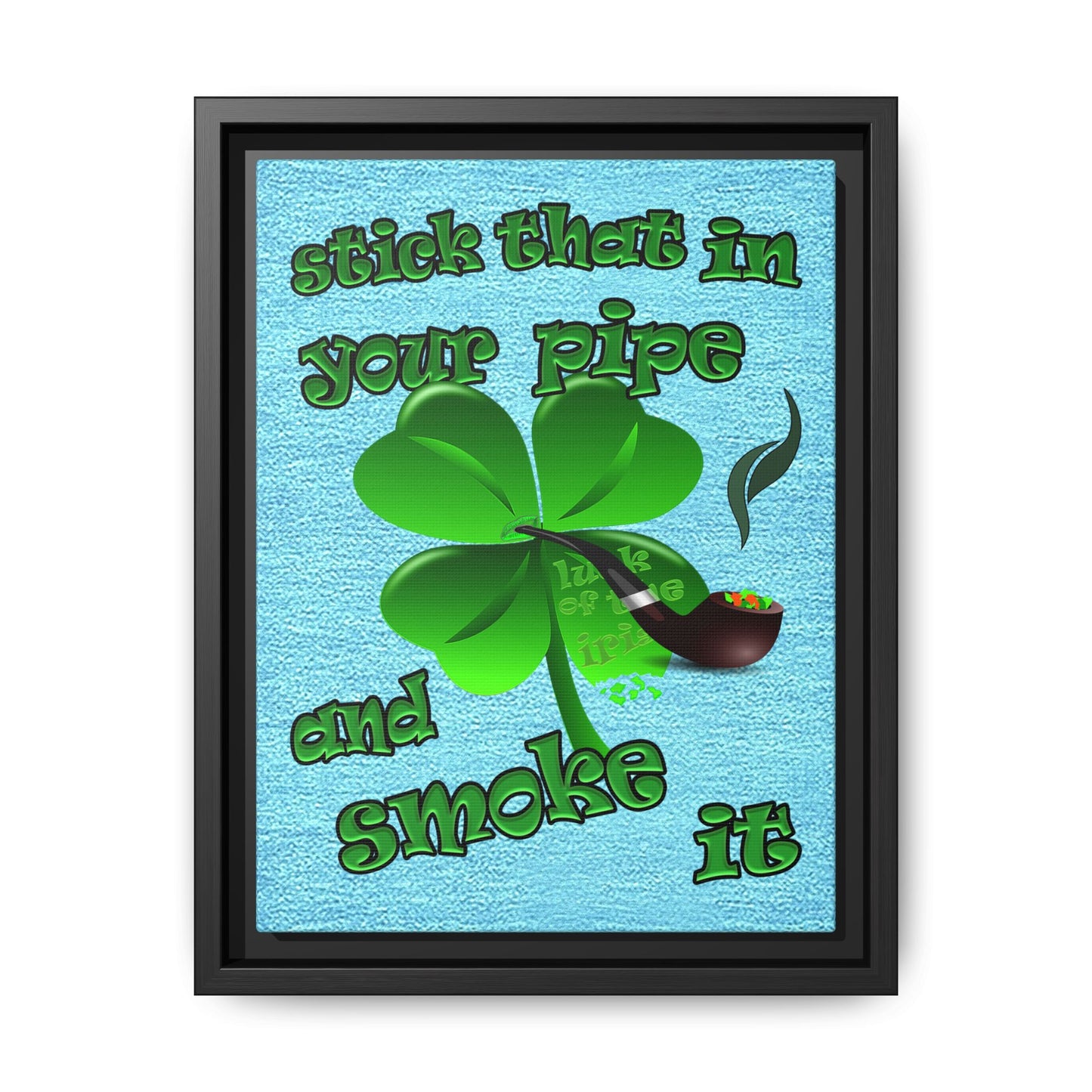 stick that in your pipe and smoke it - framed canvas art (faded blue)