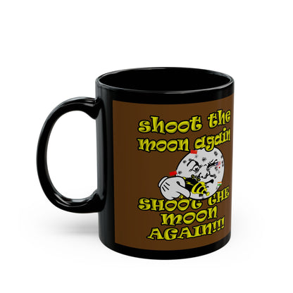 shoot the moon again - Black Mug (brown)
