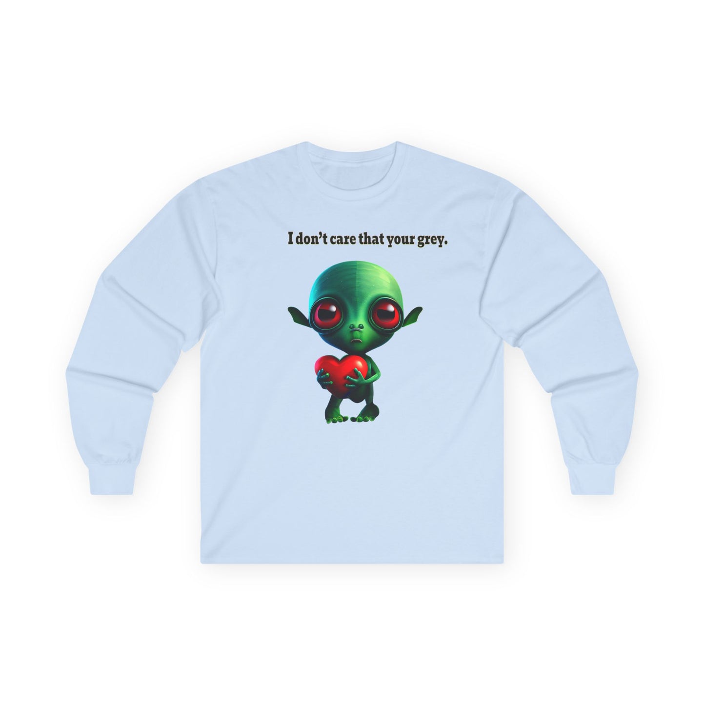 I don't care that your grey - Ultra Cotton Long Sleeve Tee