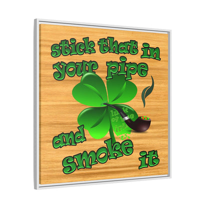 stick that in your pipe and smoke it - framed canvas art (butterscotch wood finish)