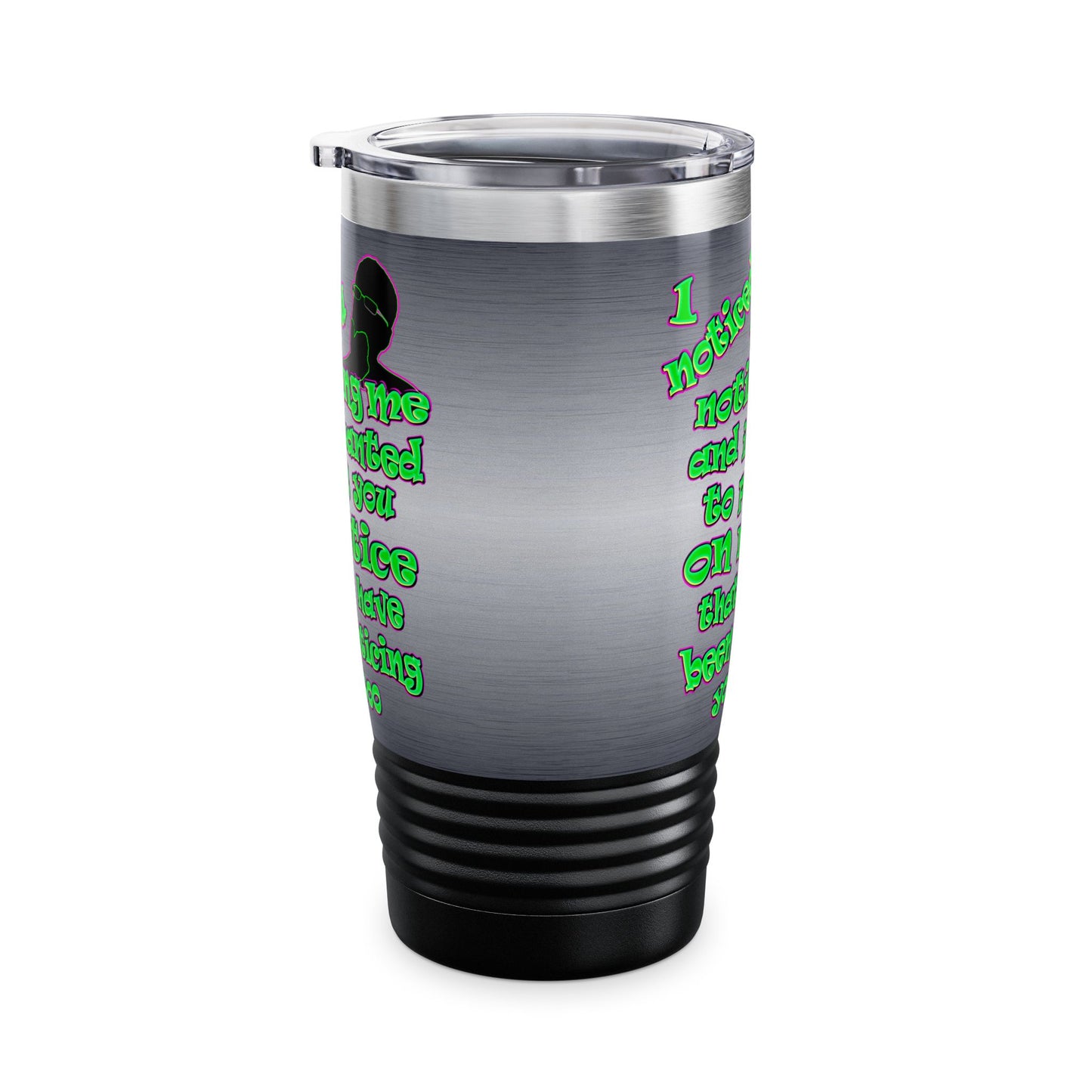 noticed you noticing - Ringneck Tumbler, 20oz (brushed nickel)
