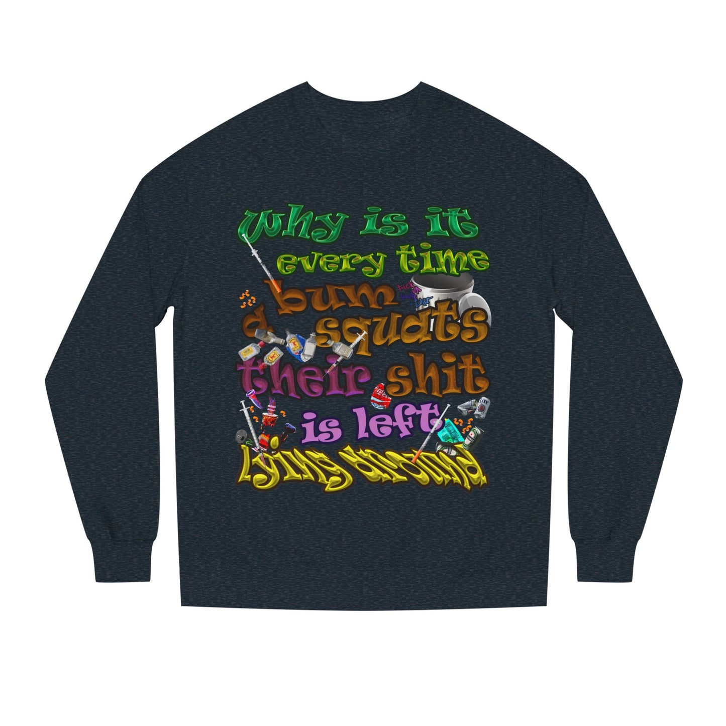 the bum's shit - Unisex Crew Neck Sweatshirt