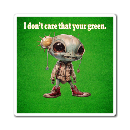 I don't care that your green - Magnets - (green turf)