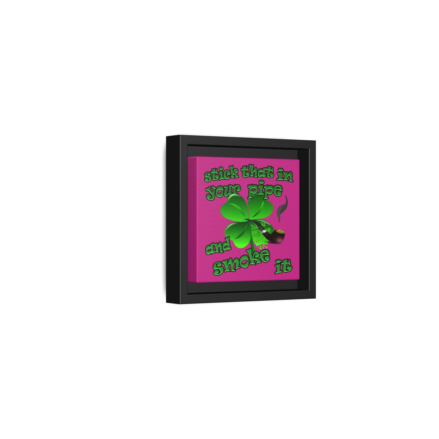 stick that in your pipe and smoke it - framed canvas art (pink)